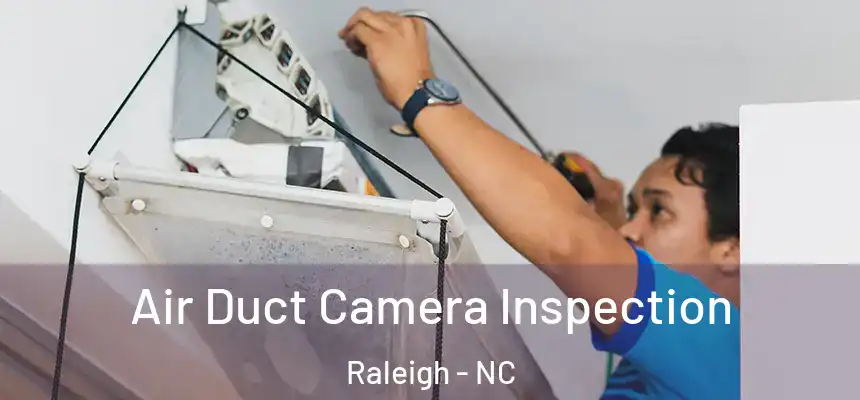 Air Duct Camera Inspection Raleigh - NC