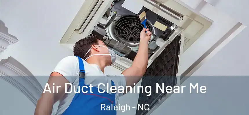  Air Duct Cleaning Near Me Raleigh - NC