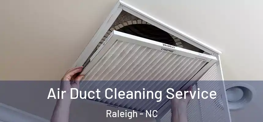  Air Duct Cleaning Service Raleigh - NC