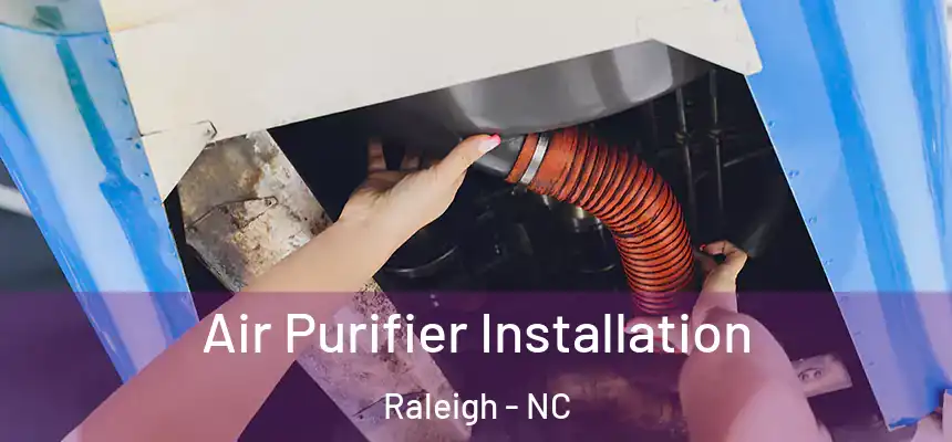 Air Purifier Installation Raleigh - NC