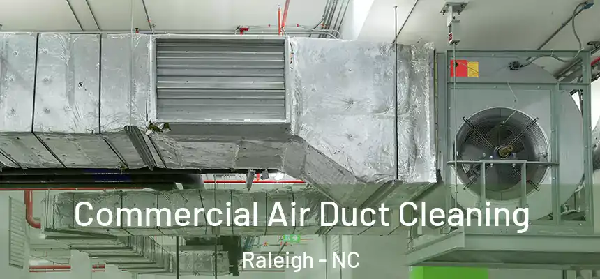 Commercial Air Duct Cleaning Raleigh - NC