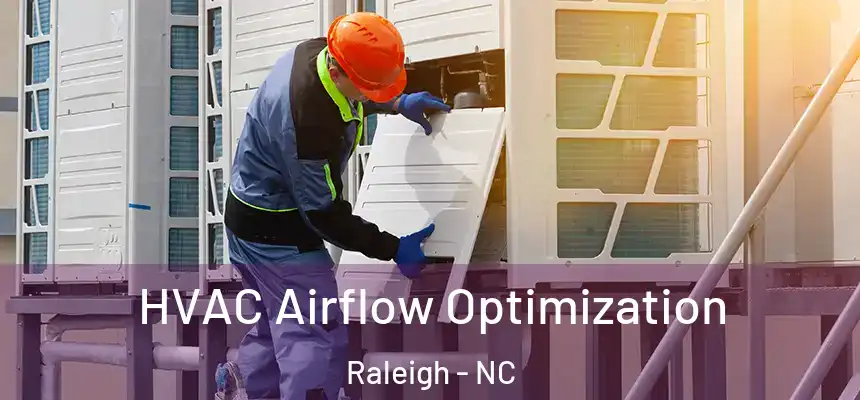 HVAC Airflow Optimization Raleigh - NC
