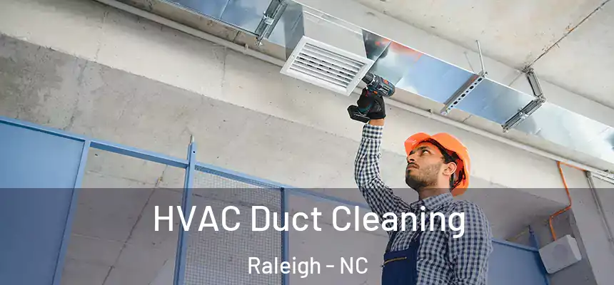 HVAC Duct Cleaning Raleigh - NC