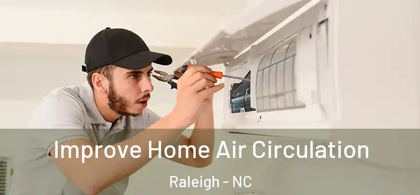 Improve Home Air Circulation Raleigh - NC