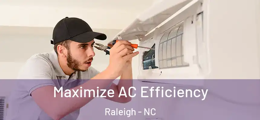 Maximize AC Efficiency Raleigh - NC