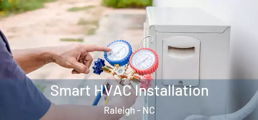 Smart HVAC Installation Raleigh - NC