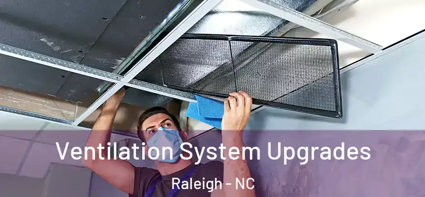 Ventilation System Upgrades Raleigh - NC